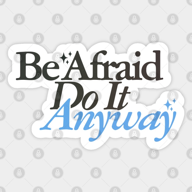 Be Afraid Do It Anyway Sticker by MiaouStudio